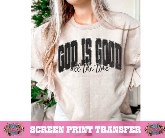SCREEN PRINT TRANSFER - GOD IS GOOD ALL THE TIME