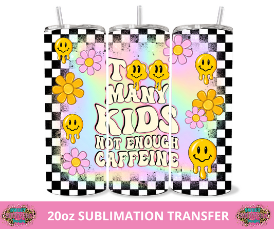 SUBLIMATION TRANSFER - TOO MANY KIDS
