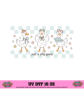 JUST A GOOSE -  UV DTF