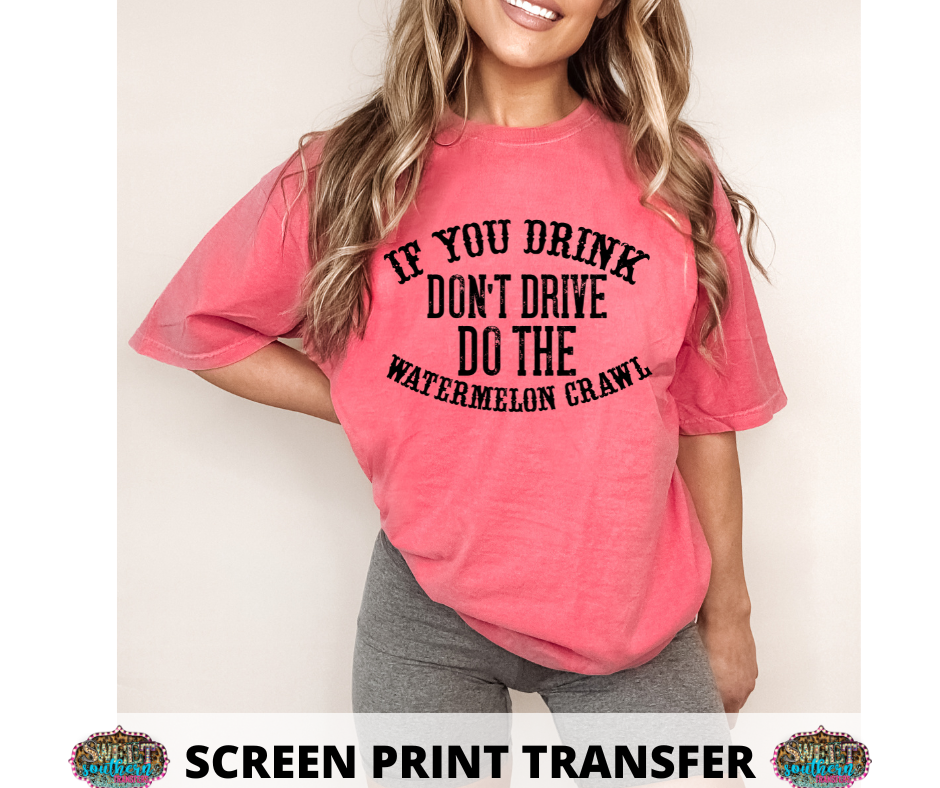 SCREEN PRINT -   (READY TO SHIP) IF YOU DRINK DON'T DRIVE