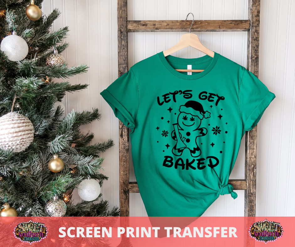 SCREEN PRINT - (READY TO SHIP) LET'S GET BAKED GINGERBREAD