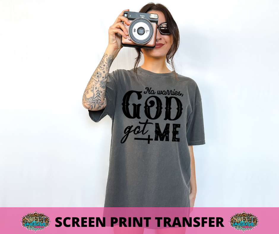 SINGLE COLOR SCREEN PRINT TRANSFER -  NO WORRIES GODS GOT ME