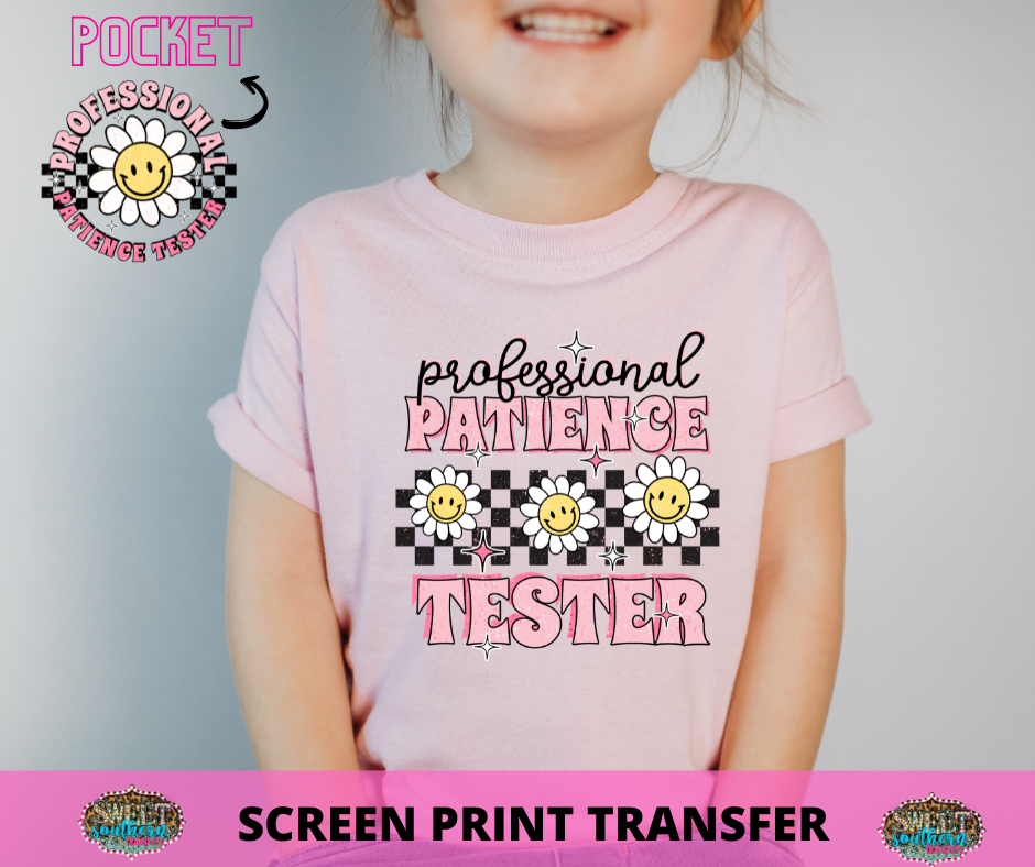 FULL COLOR SCREEN PRINT - (READY TO SHIP-NOT RESTOCKING) PROFESSION PATIENCE TESTER