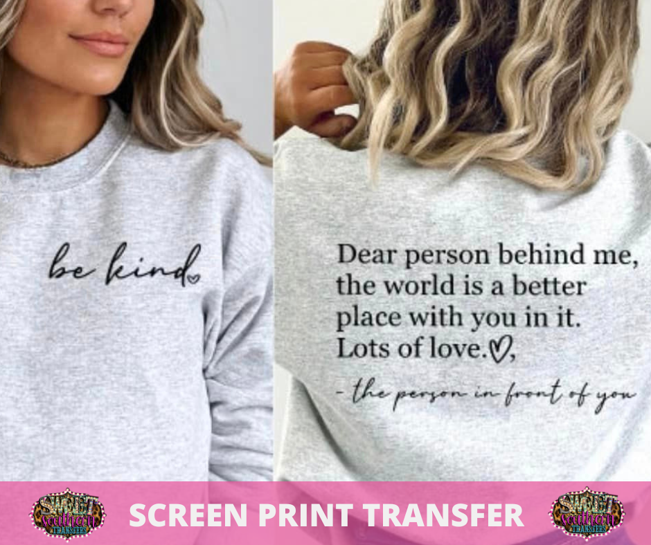 SCREEN PRINT -   (READY TO SHIP) BE KIND - DEAR PERSON