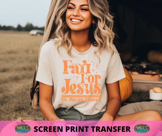 SCREEN PRINT -   (READY TO SHIP) FALL FOR JESUS HE NEVER LEAVES