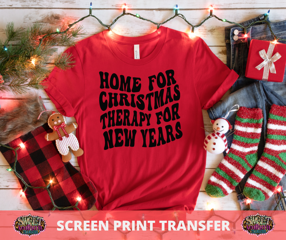 SCREEN PRINT -  (READY TO SHIP) HOME FOR CHRISTMAS THERAPY FOR NEW YEARS