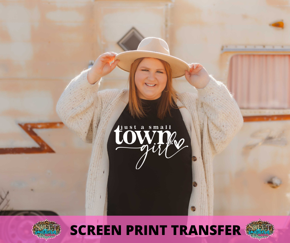 SCREEN PRINT TRANSFER - JUST A SMALL TOWN GIRL