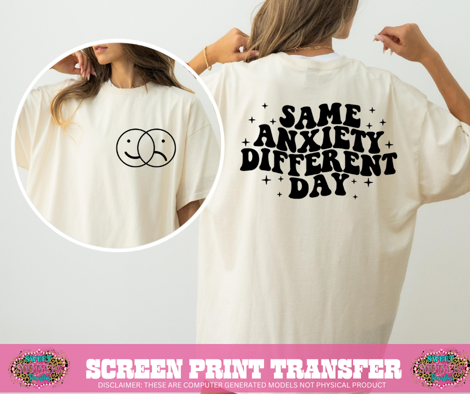 SINGLE COLOR SCREEN PRINT TRANSFER: SAME ANXIETY DIFFERENT DAY