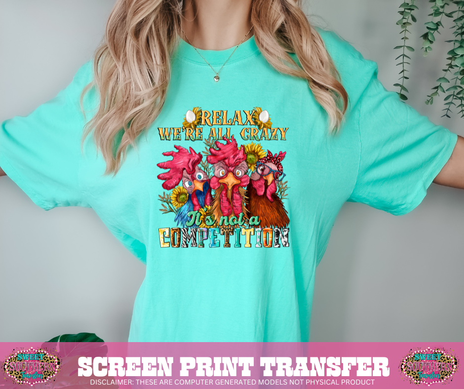 FULL COLOR SCREEN PRINT - RELAX WE'RE ALL CRAZY