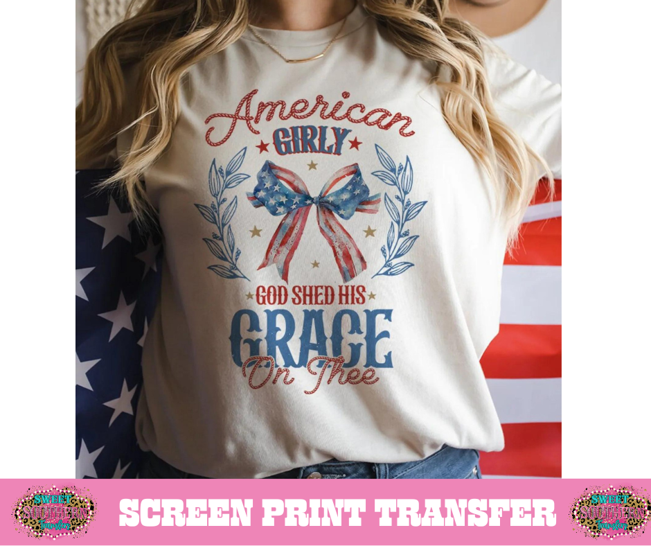 FULL COLOR SCREEN PRINT - AMERICAN GIRLY GOD SHED HIS GRACE