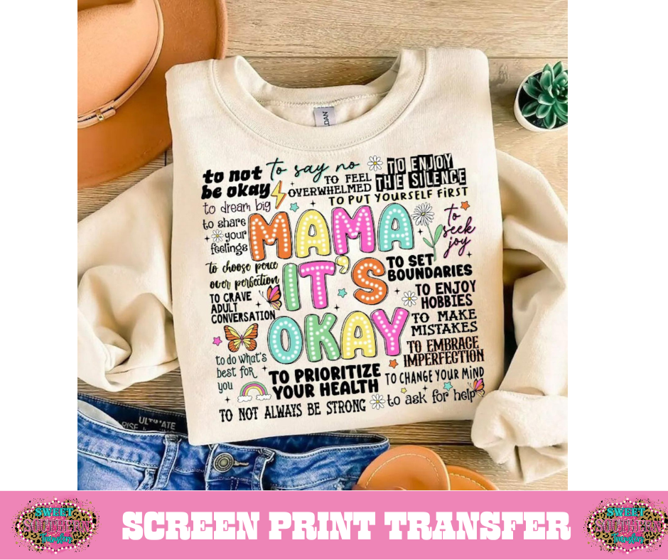 FULL COLOR SCREEN PRINT - MAMA IT'S OKAY