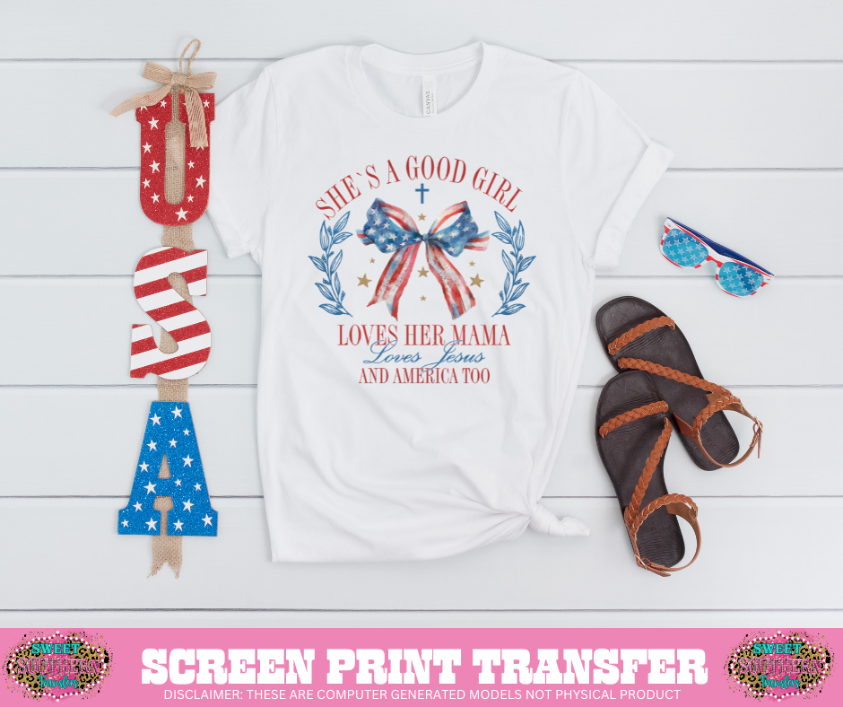 FULL COLOR SCREEN PRINT - SHE'S A GOOD GIRL LOVES HER MAMA LOVES JESUS AND AMERICA TOO