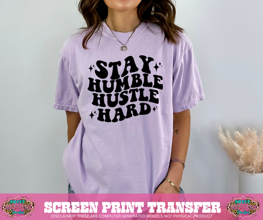 SINGLE COLOR SCREEN PRINT  - STAY HUMBLE HUSTLE HARD