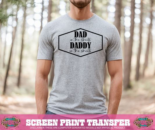 SINGLE COLOR SCREEN PRINT   -   DAD IN THE STREETS DADDY IN THE SHETS