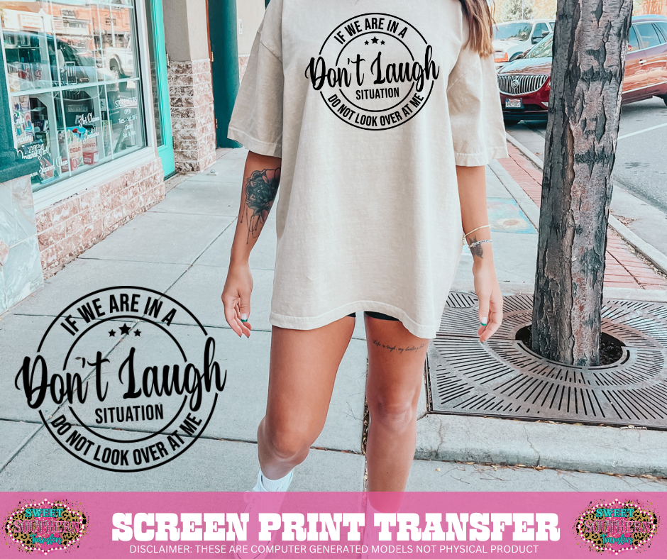 SINGLE COLOR SCREEN PRINT   - DON'T LAUGH SITUATION