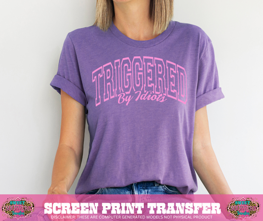 SINGLE COLOR SCREEN PRINT   - TRIGGERED BY IDIOTS