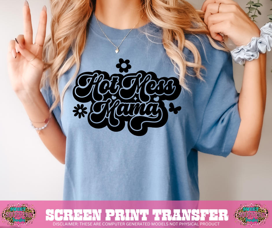 SINGLE COLOR SCREEN PRINT   - HOT MESS MAMA