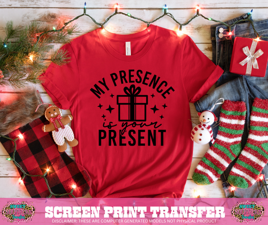 SINGLE COLOR SCREEN PRINT  -  MY PRESENCE IS YOUR PRESENT