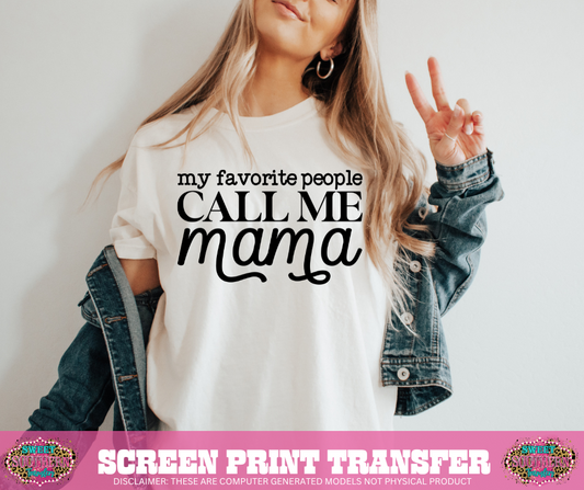 SINGLE COLOR SCREEN PRINT   - MY FAVORITE PEOPLE CALL ME MAMA