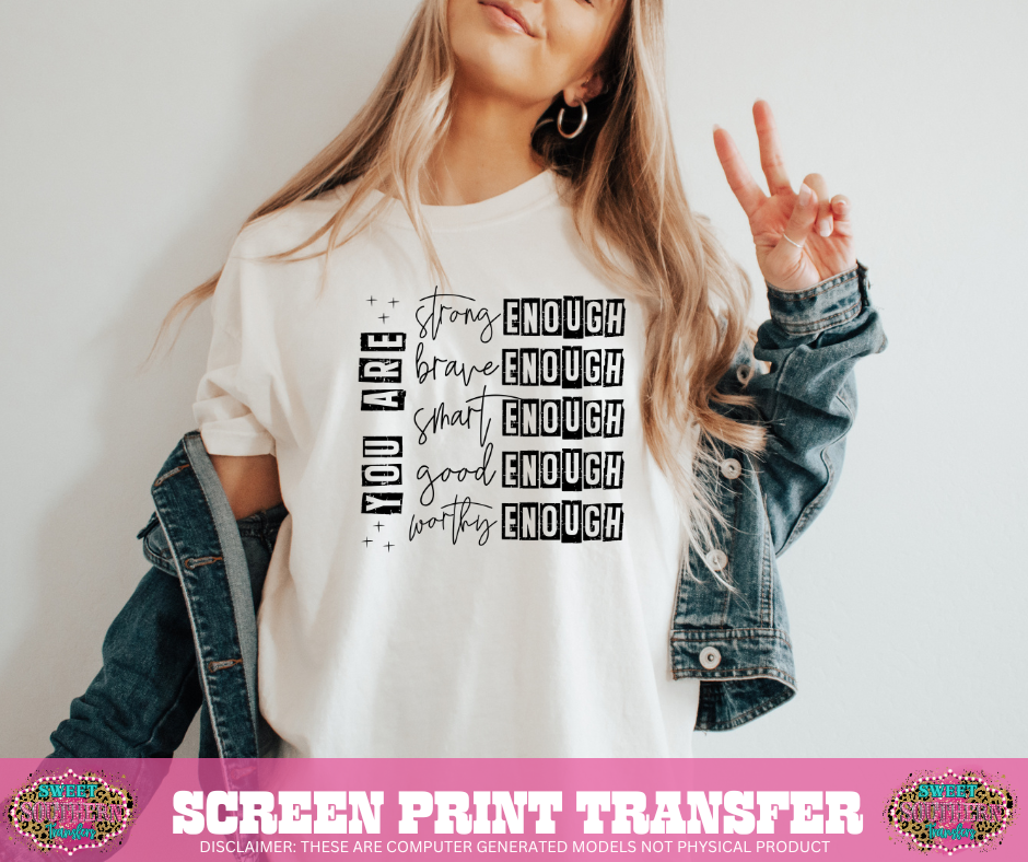 SINGLE COLOR SCREEN PRINT  - YOU ARE ENOUGH