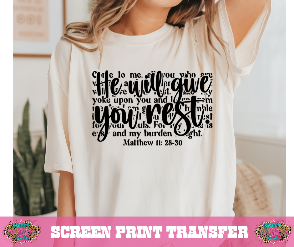 SINGLE COLOR SCREEN PRINT  - HE WILL GIVE YOU REST