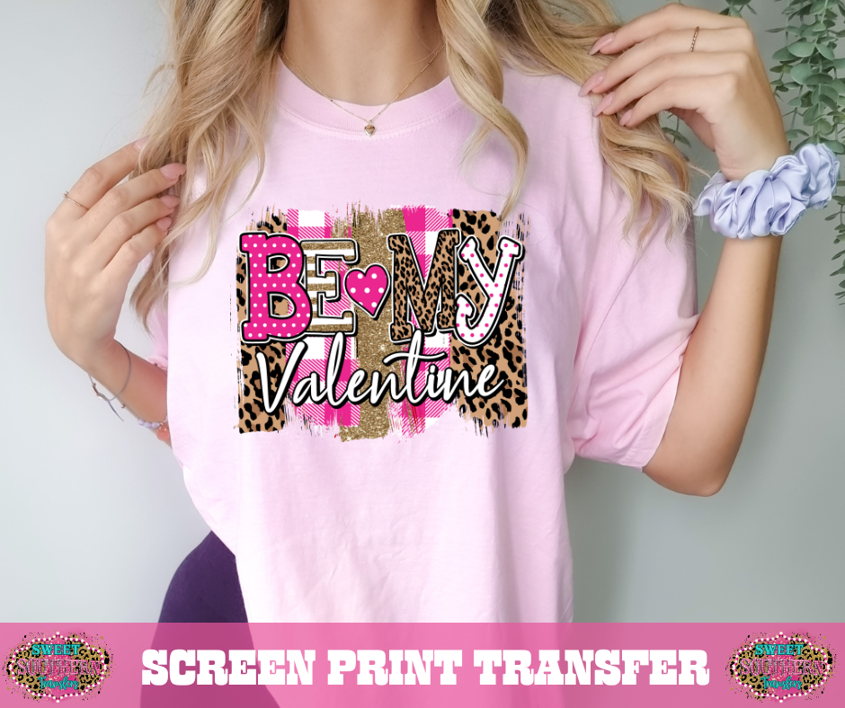 FULL COLOR SCREEN PRINT  - BE MY VALENTINE BRUSH STROKE