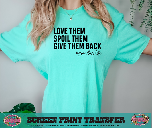 SINGLE COLOR SCREEN PRINT TRANSFER  -  LOVE THEM SPOIL THEM GIVE THEM BACK #