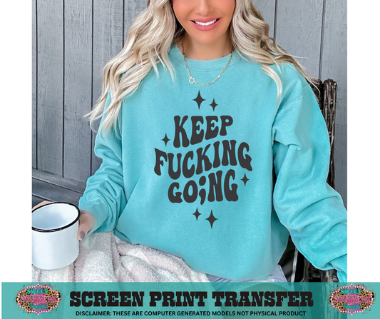 SINGLE COLOR SCREEN PRINT TRANSFER   - KEEP F**KING GOING