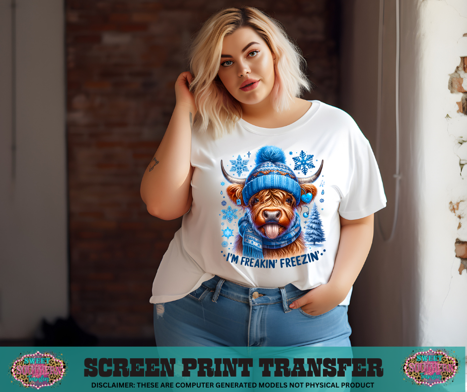 FULL COLOR SCREEN PRINT -  I'M FREAKIN' FREEZIN'