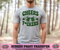 SINGLE COLOR SCREEN PRINT TRANSFER   - CHEERS FUCKERS