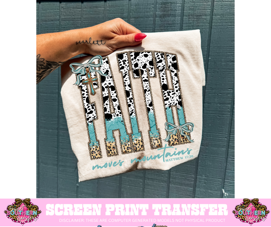 FULL COLOR SCREEN PRINT  - FAITH MOVES MOUNTAINS