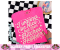 SINGLE COLOR SCREEN PRINT  - I WANNA BE NICE