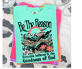 FULL COLOR SCREEN PRINT-  BE THE REASON