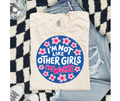 FULL COLOR SCREEN PRINT - I'M NOT LIKE OTHER GIRLS