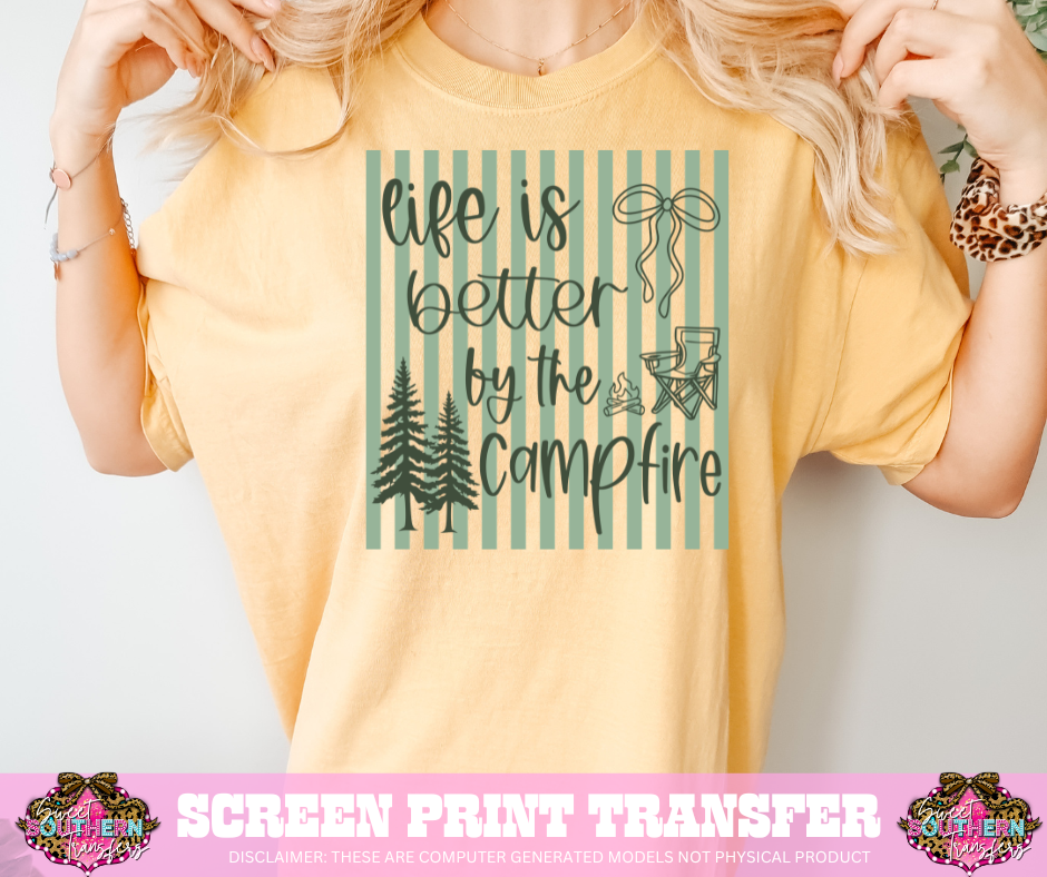 FULL COLOR SCREEN PRINT - LIFE IS BETTER BY THE CAMPFIRE STRIPES