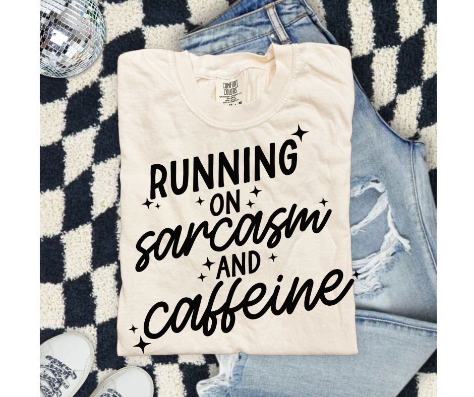 SINGLE COLOR SCREEN PRINT - RUNNING ON SARCASM AND CAFFEINE