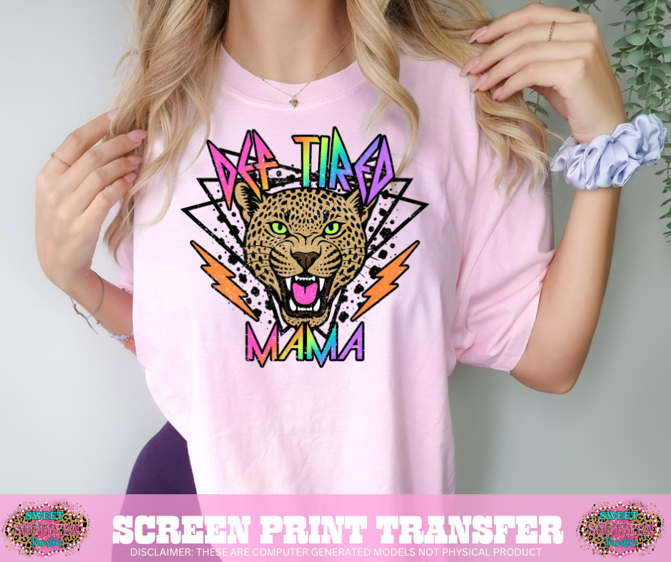 FULL COLOR SCREEN PRINT - DEF TIRED MAMA