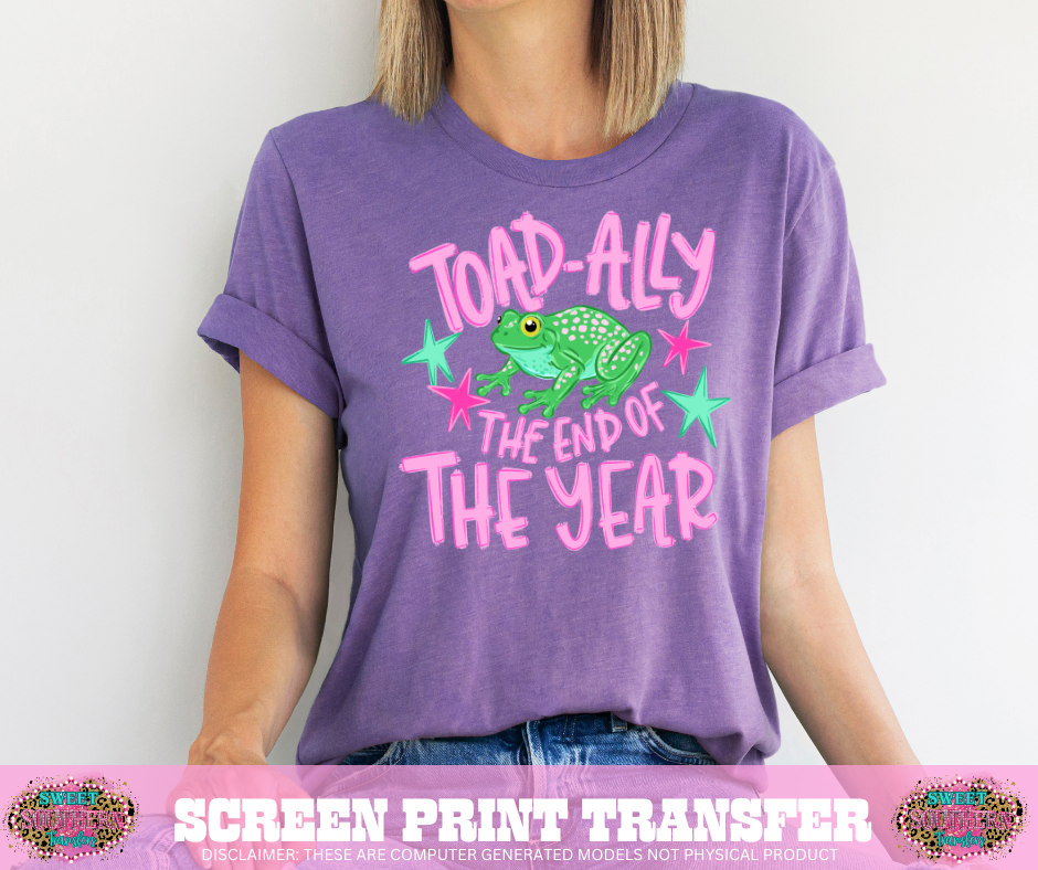 FULL COLOR SCREEN PRINT - TOAD-ALLY THE END OF THE YEAR