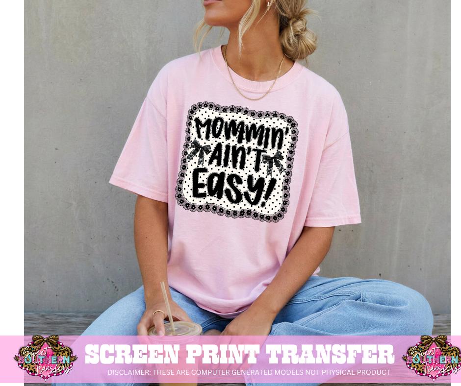 FULL COLOR SCREEN PRINT - MOMMIN AINT EASY