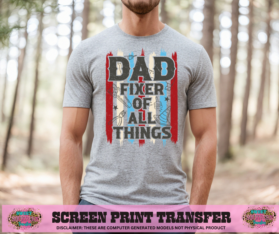 FULL COLOR SCREEN PRINT - DAD FIXER OF ALL THINGS