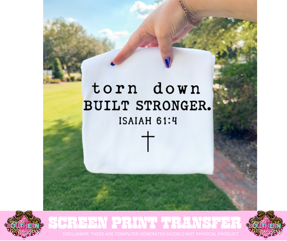 SINGLE COLOR SCREEN PRINT - TORN DOWN BUILT STRONGER