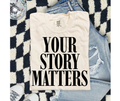 SINGLE COLOR SCREEN PRINT - YOUR STORY MATTERS