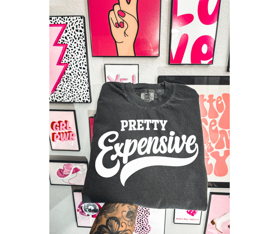 SINGLE COLOR SCREEN PRINT - PRETTY EXPENSIVE