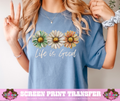 FULL COLOR SCREEN PRINT - LIFE IS GOOD DAISY