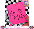 SINGLE COLOR SCREEN PRINT - YOU MATTER