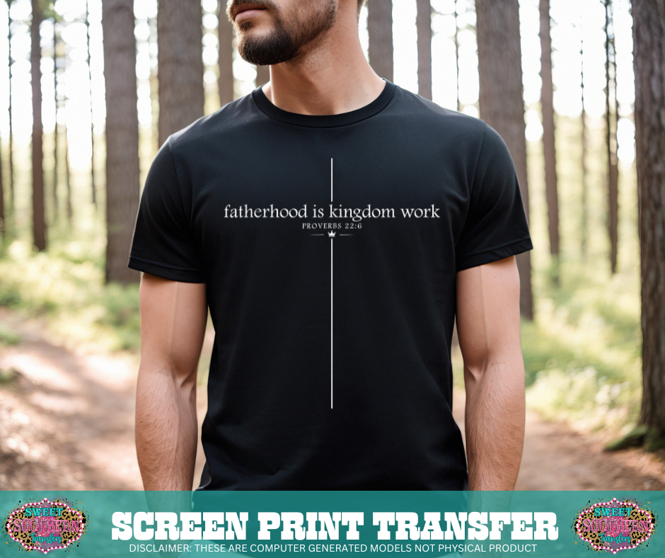 SINGLE COLOR SCREEN PRINT - FATHERHOOD IS KINGDOM WORK