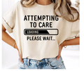 SINGLE COLOR SCREEN PRINT - ATTEMPING TO CARE