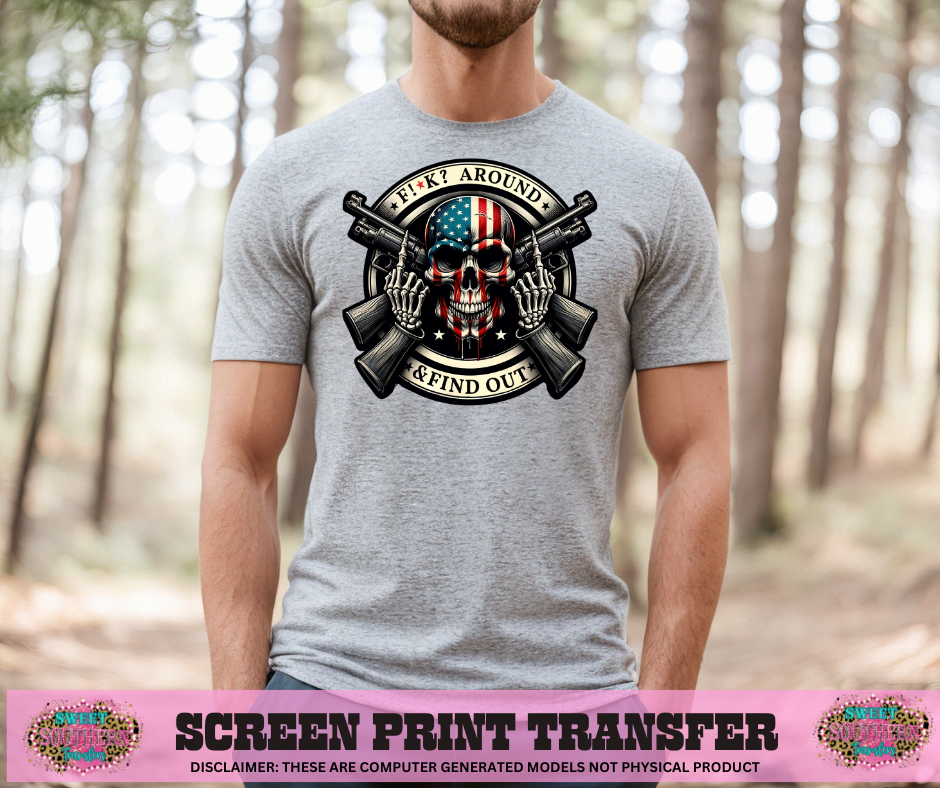 FULL COLOR SCREEN PRINT - F AROUND AND FIND OUT