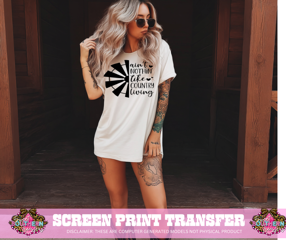 SINGLE COLOR SCREEN PRINT - AIN'T NOTHING LIKE COUNTRY LIVING