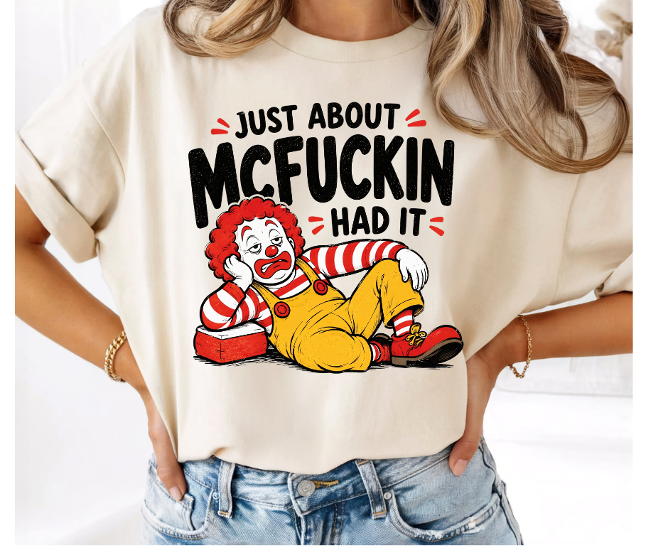 FULL COLOR SCREEN PRINT - MC F HAD IT